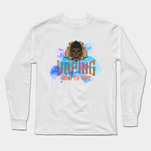 Vaping born to vape Long Sleeve T-Shirt